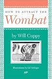 How to Attract the Wombat (Nonpareil Book, 93.)