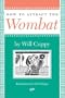 How to Attract the Wombat (Nonpareil Book, 93.)
