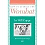 How to Attract the Wombat (Nonpareil Book, 93.)