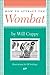 How to Attract the Wombat (Nonpareil Book)