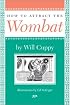 How to Attract the Wombat (Nonpareil Book, 93.)