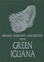 Biology, Husbandry, and Medicine of the Green Iguana