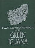 Biology, Husbandry, and Medicine of the Green Iguana