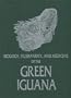 Biology, Husbandry, and Medicine of the Green Iguana