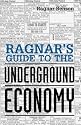 Ragnar's Guide to the Underground Economy