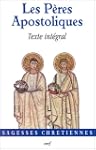 Les P�res Apostoliques : Texte int�gral