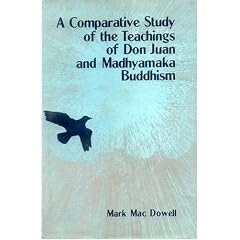 A Comparative Study of the Teachings of Don Juan and Madhyamaka Buddhism : Knowledge and Transformation