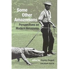 Some Other Amazonians: Perspectives On Modern Amazonia