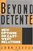 Beyond Detente: New Options on East/West Relations