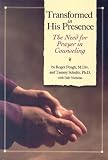 Transformed In His Presence: The Need For Prayer In Counseling