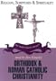 Orthodox and Roman Catholic Christianity (Religion, Scriptures, and Spirituality)