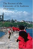 The rectors of the University of St. Andrews 1859-2005