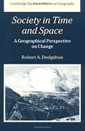 Society in Time and Space: A Geographical Perspective on Change (Cambridge Studies in Historical Geography)