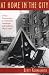 At Home in the City: Urban Domesticity in American Literature and Culture, 1850-1930 (Becoming Modern: New Nineteenth-Century Studies)