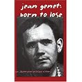 Jean Genet: Born to Lose