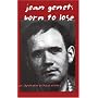 Jean Genet: Born to Lose