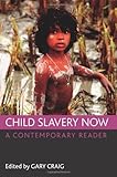 Child slavery now : a contemporary reader