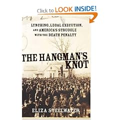 The Hangman's Knot: Lynching, Legal Execution, and America's Struggle with the Death Penalty