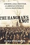 The Hangman's Knot: Lynching, Legal Execution, and America's Struggle with the Death Penalty