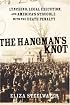 The Hangman's Knot: Lynching, Legal Execution, and America's Struggle with the Death Penalty