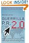Guerrilla P.R. 2.0: Wage an Effective Publicity Campaign without Going Broke