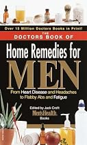 The Doctors Book of Home Remedies for Men: From Heart Disease and Headaches to Flabby Abs and Fatigue