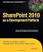 SharePoint 2010 as a Development Platform (Expert's Voice in Sharepoint)