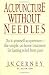 Acupuncture Without Needles