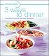 minutemeals 3 Ways To Dinner: New Ideas for Favorite Main Dish Ingredients