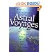 Astral Voyages: Mastering the Art of Soul Travel