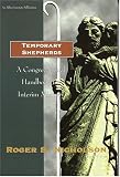 Temporary Shepherds: A Congregational Handbook for Interim Ministry