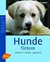Hunde f�ttern: Einfach - lecker - gesund