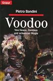Voodoo. Von Hexen, Zombies und schwarzer Magie.