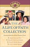 The (A Life of Faith Collection): Elsie's Endless Wait/ Millie's Unsettled Season/ Violet's Hidden Doubts/ Laylie's Daring Quest