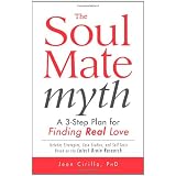 The Soul Mate Myth: A 3-Step Plan for Finding REAL Love