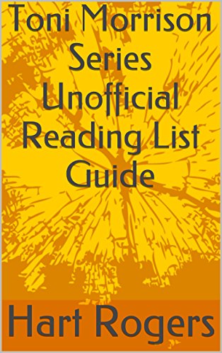 Toni Morrison Series Unofficial Reading List Guide (Hart Roger's Reading List Guides Book 57)