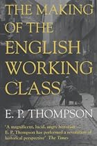 The Making of the English Working Class (Penguin History)