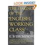 The Making of the English Working Class (Penguin History)