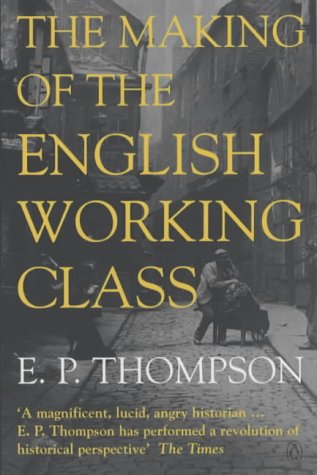 The Making of the English Working Class (Penguin History)