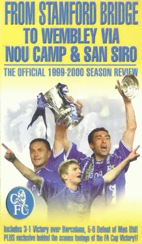 Chelsea FC - From Stamford Bridge To Wembley Via Nou Camp And San Siro - The Official 1999-2000 Season Review [VHS]