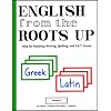 English from the Roots Up, Vol. 2: Help for Reading, Writing, Spelling, and S.A.T. Scores
