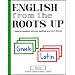 English from the Roots Up, Vol. 2: Help for Reading, Writing, Spelling, and S.A.T. Scores