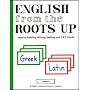 English from the Roots Up, Vol. 2: Help for Reading, Writing, Spelling, and S.A.T. Scores