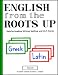 Book English from the Roots Up, Vol. 2: Help for Reading, Writing, Spelling, and S.A.T. Scores