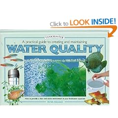 A Practical Guide to Creating and Maintaining Water Quality: How to Provide a Clean and Stable Environment in your Freshwater Aquarium (Tankmaster)