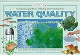 A Practical Guide to Creating And Maintaining Water Quality (Tankmaster S.)