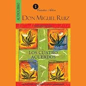 Los cuatro acuerdos [The Four Agreements] | [Don Miguel Ruiz]