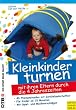 Kleinkinder turnen mit ihren Eltern durch die vier Jahreszeiten: 40 Themenstunden mit Ger�telandschaften. F�r Kinder ab 15 Monaten. Mit Spiel-und Musikvorschl�gen