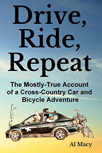 drive ride repeat the mostly true account of a cross country car and bicycle adventure