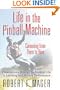 Life in the Pinball Machine: Careening from There to Here
